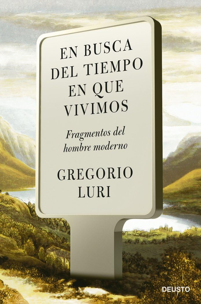 En busca del tiempo en que vivimos: Fragmentos del hombre moderno (Deusto) Philosophy
