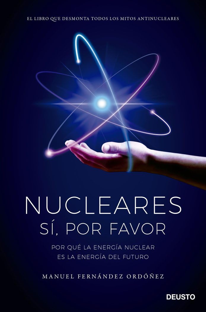 Nucleares: sí, por favor: Por qué la energía nuclear es la energía del futuro (Deusto) Business, Finance & Career