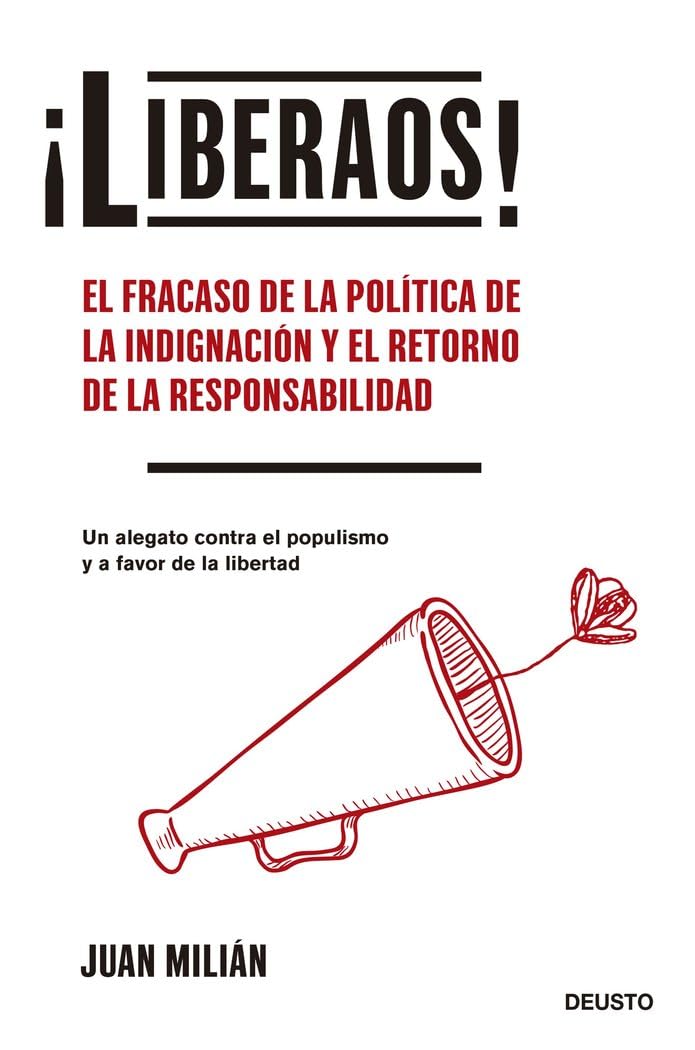 ¡Liberaos!: El fracaso de la política de la indignación y el retorno de la responsabilidad book