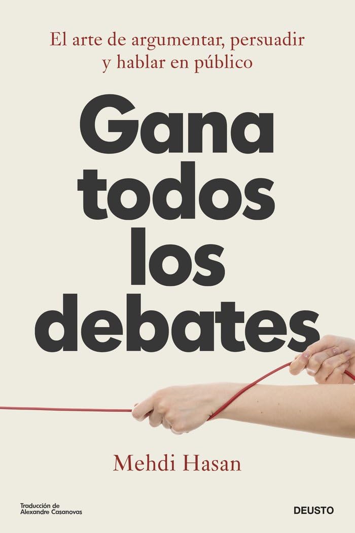Gana todos los debates: El arte de argumentar, persuadir y hablar en público (Deusto) Essays & Short Stories