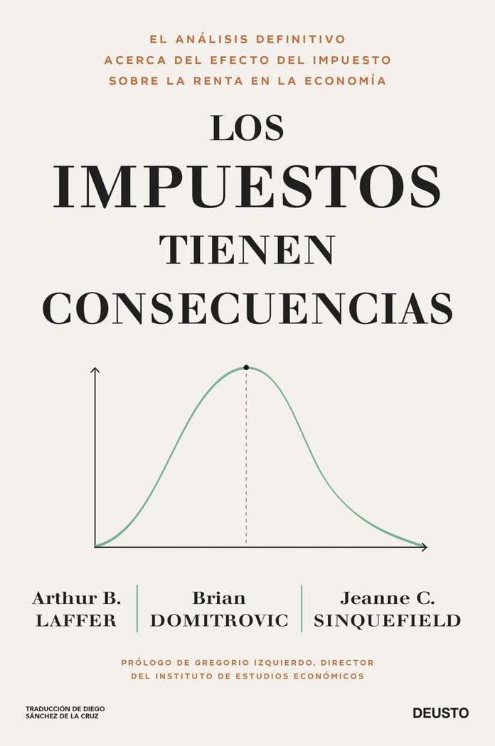 Los impuestos tienen consecuencias: El análisis definitivo acerca del efecto del impuesto sobre la renta en la economía book