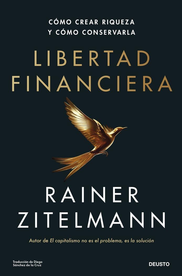 Libertad financiera: Cómo crear riqueza y cómo conservarla (Deusto) Business, Finance & Career