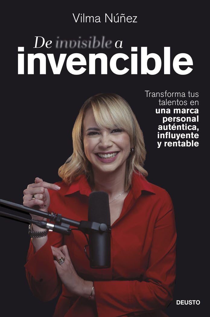 De invisible a invencible: Transforma tus talentos en una marca personal auténtica, influyente y rentable (Deusto) Business, Finance & Career