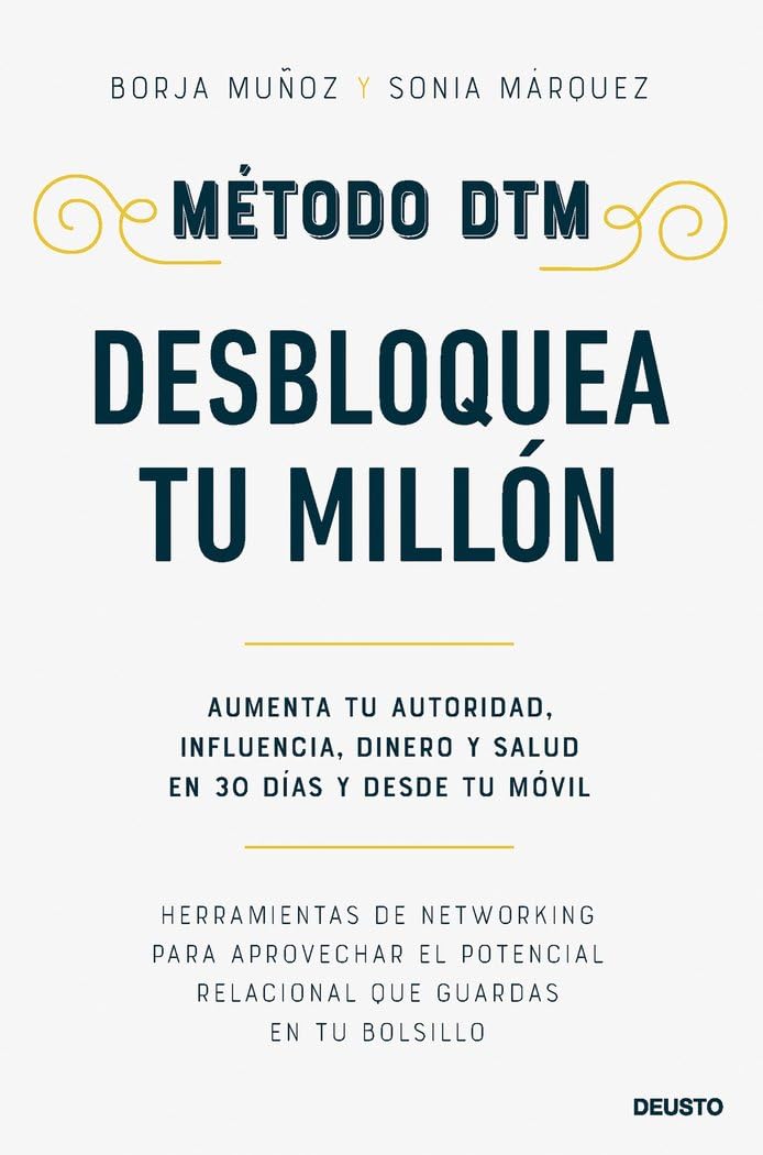 Método DTM: Desbloquea Tu Millón: Aumenta tu autoridad, influencia, dinero y salud en 30 días y desde tu móvil (Deusto) Business, Finance & Career