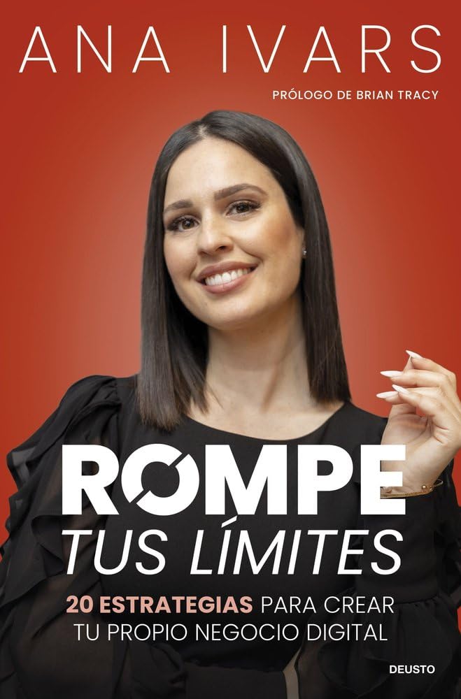 Rompe tus límites: 20 estrategias para crear tu propio negocio digital (Deusto) Media & Communication