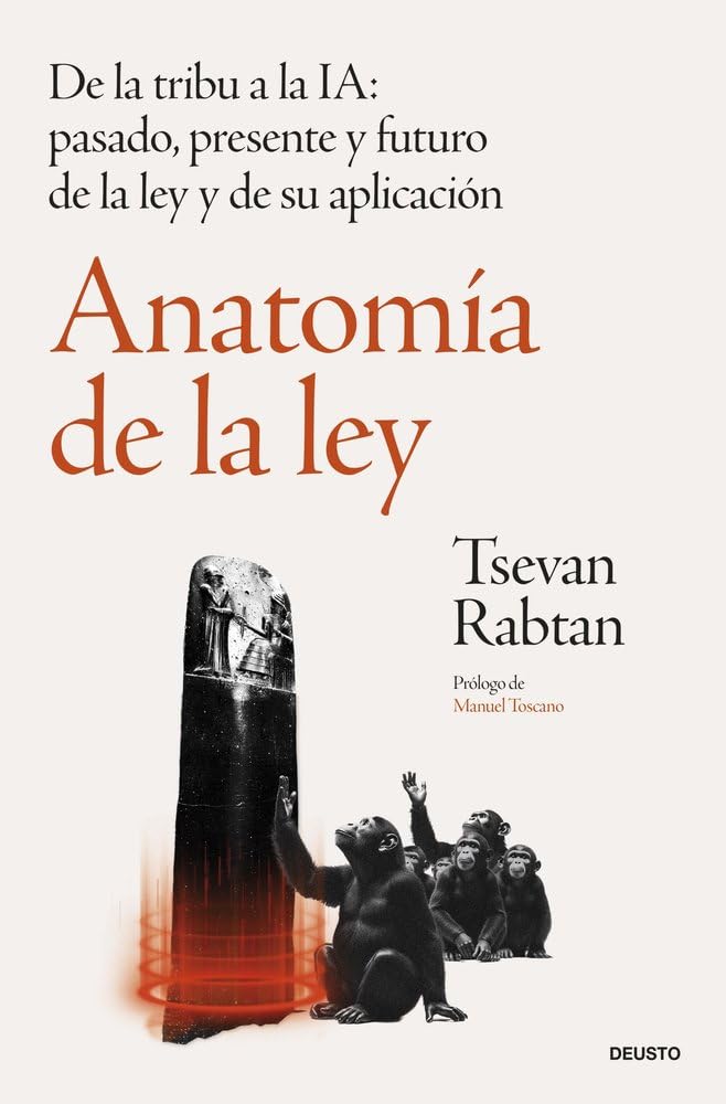Anatomía de la ley: De la tribu a la IA: pasado, presente y futuro de la ley y de su aplicación (Deusto) Law