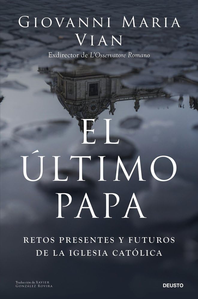 El último papa: Retos presentes y futuros de la Iglesia católica (Deusto) Religion & Esotericism