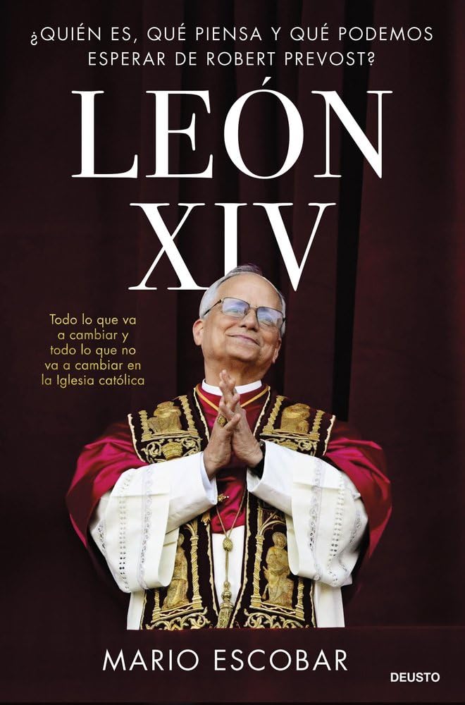 León XIV: ¿Quién es, qué piensa y qué podemos esperar de Robert Prevost? (Deusto) Religion & Esotericism