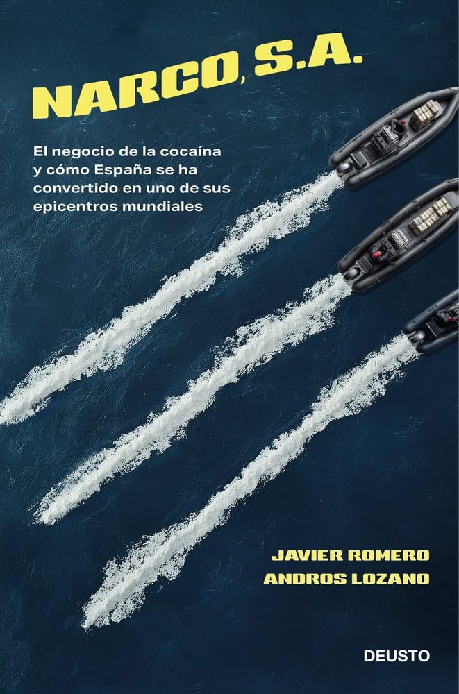 Narco, S. A.: El negocio de la cocaína y cómo España se ha convertido en uno de sus epicentros mundiales (Deusto) Psychology