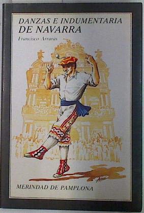 Danzas E Indumentaria De Navarra. Merindad De Pamplona I Books