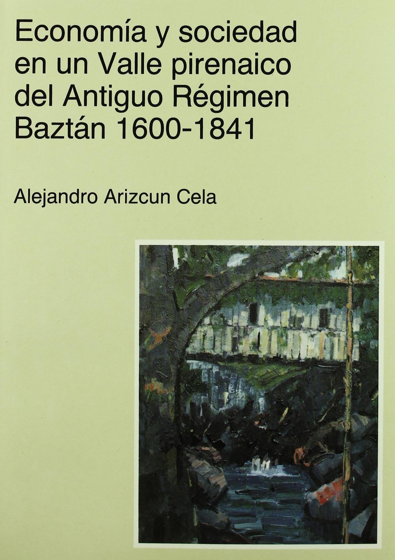 Economia Y Sociedad En Un Valle Pirenaico Del Antiguo Regimen Baztan Books