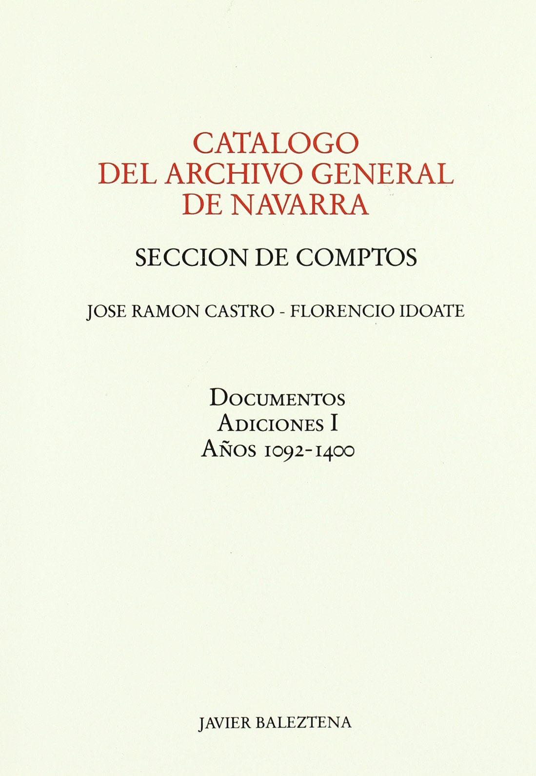 Catálogo del Archivo General de Navarra. Sección de Comptos. Documentos. Adiciones I Años 1092-1400 (Fuentes para la historia de Navarra, Band 61) Social Sciences