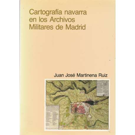Cartografía navarra en los archivos militares de Madrid (Historia, Band 59) Books