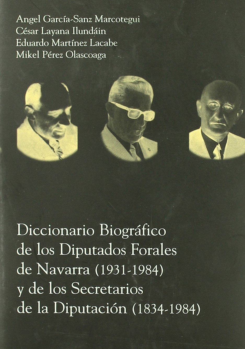 Diccionario biográfico de los diputados forales de Navarra (1931-1984) y de los secretarios de la Diputación (1834-1984) Novels & Short Stories