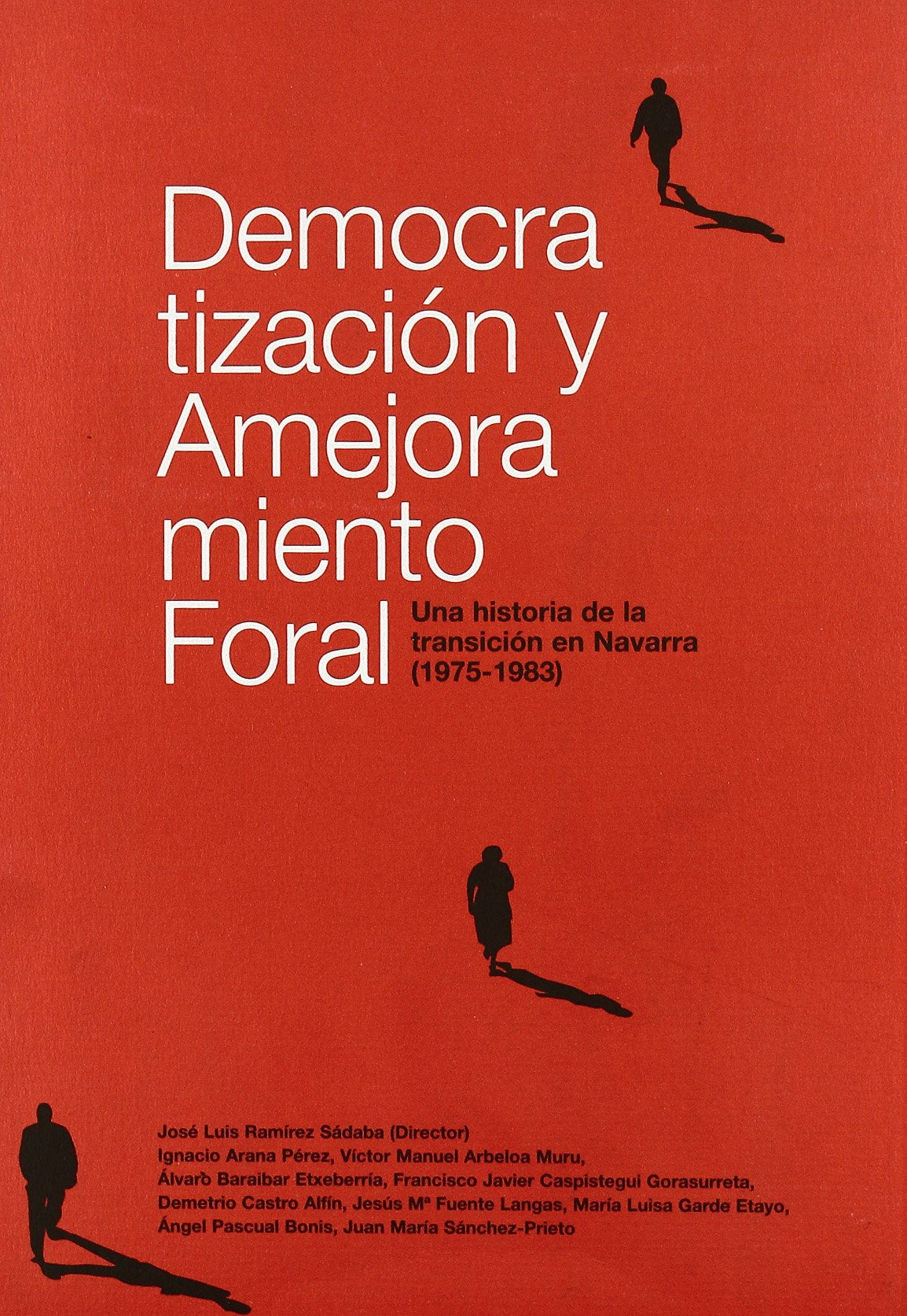 Democratización y amedoramiento foral : una historia de la transición en Navarra (1975-1983) Learning & Reference
