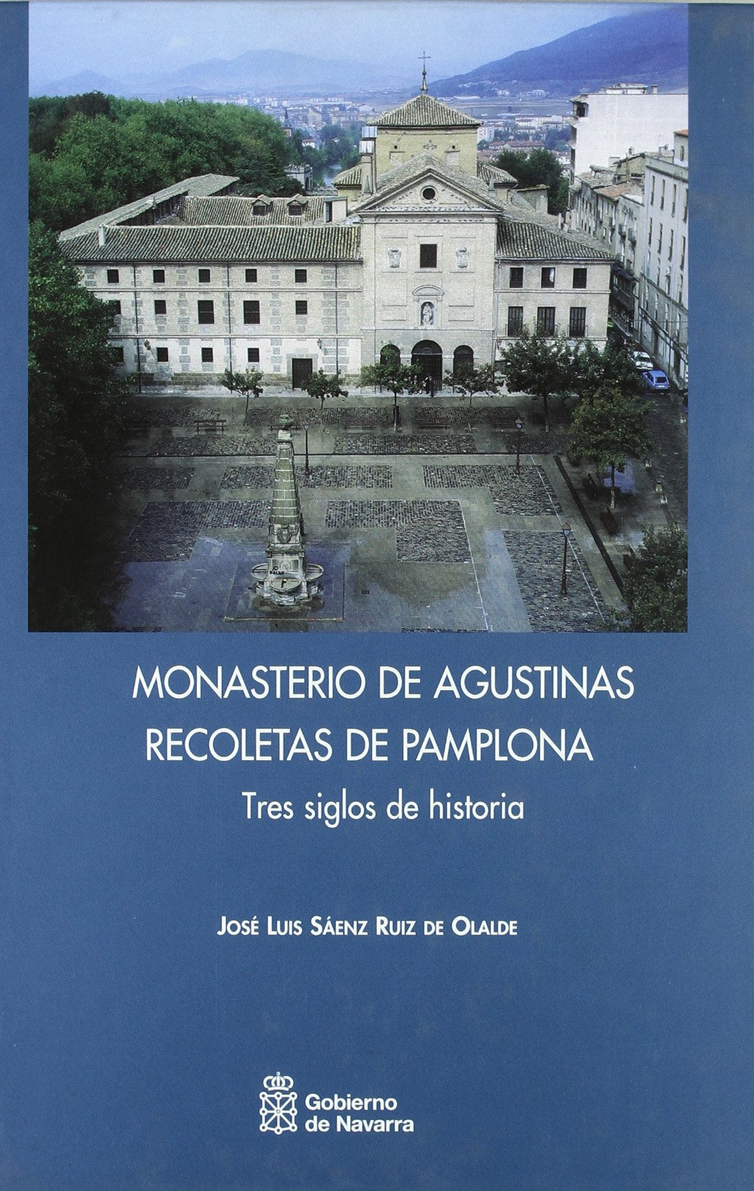 Monasterio de Agustinas Recoletas de Pamplona : tres siglos de historia Learning & Reference
