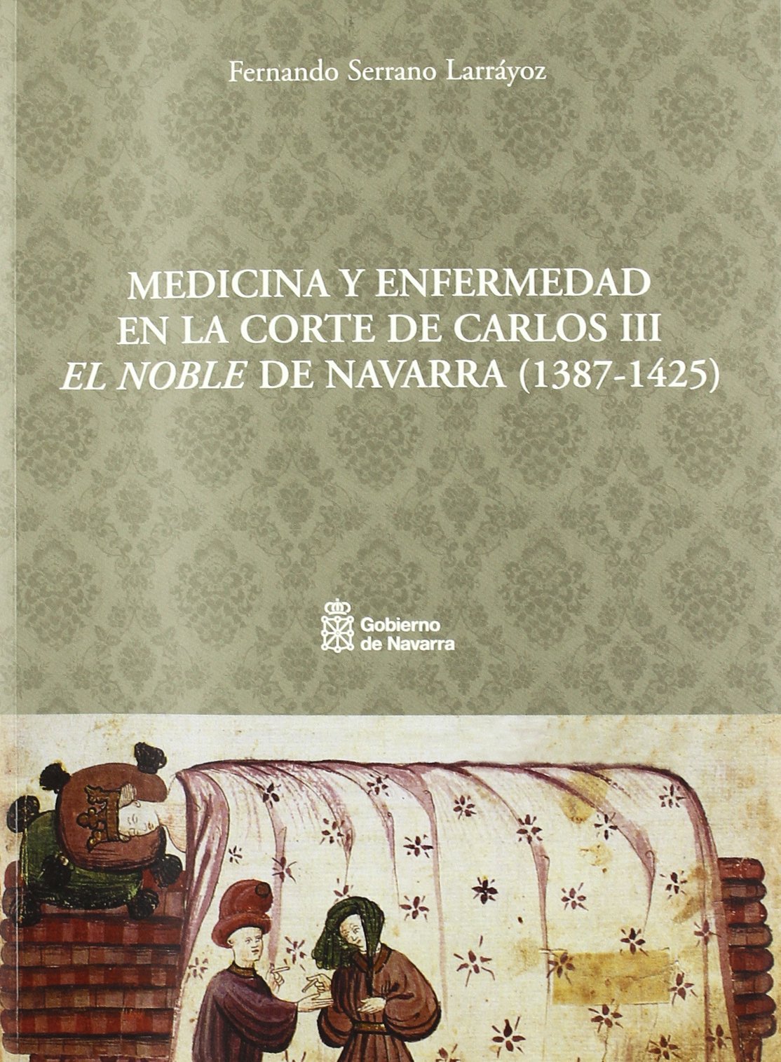 Medicina y enfermedad en la corte Carlos III el Noble de Navarra (1387-1425) (Temas de historia de la medicina, Band 2) Medicine