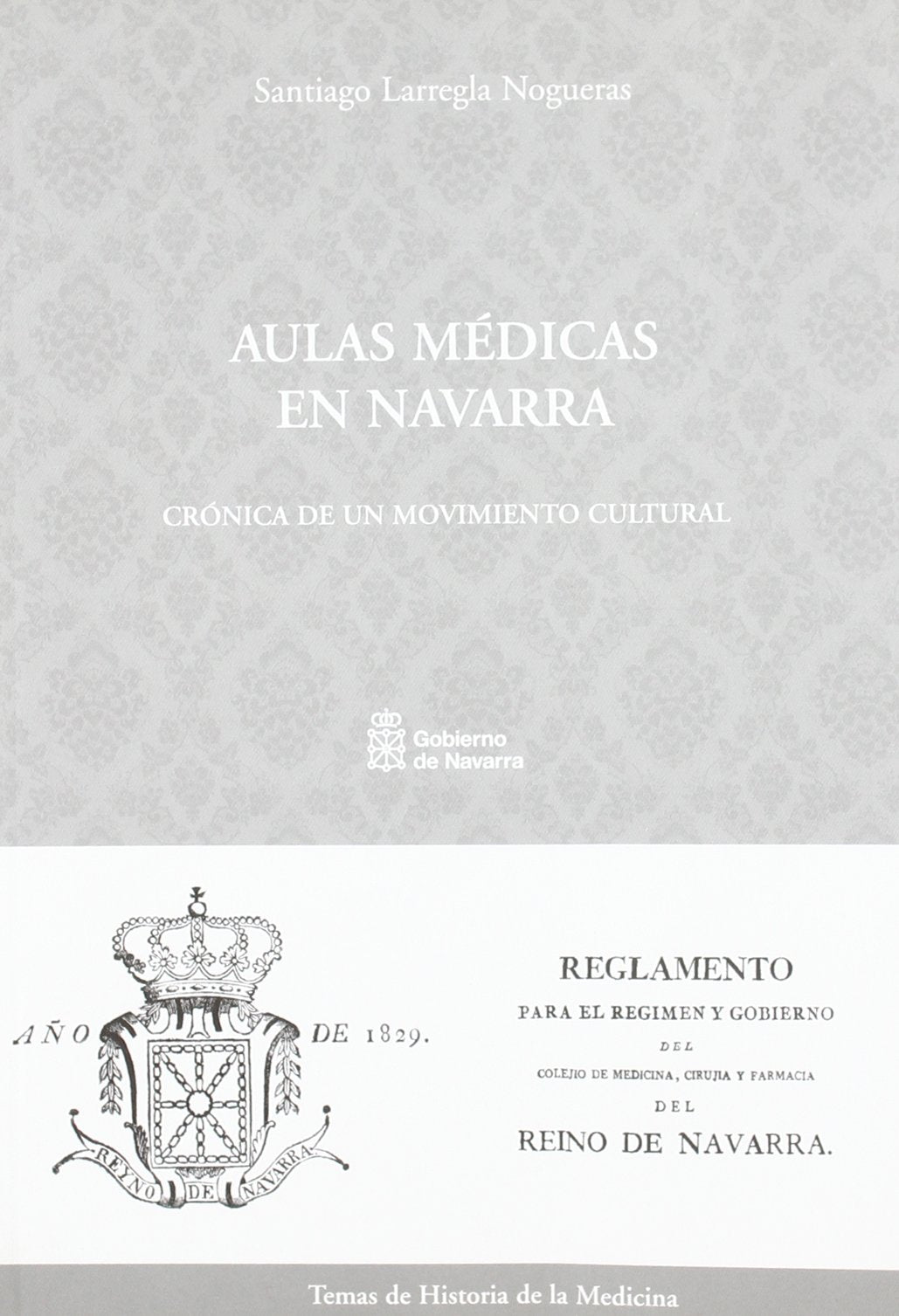 Aulas médicas en Navarra: crónica de un movimiento cultural (Temas de historia de la medicina, Band 3) Medicine