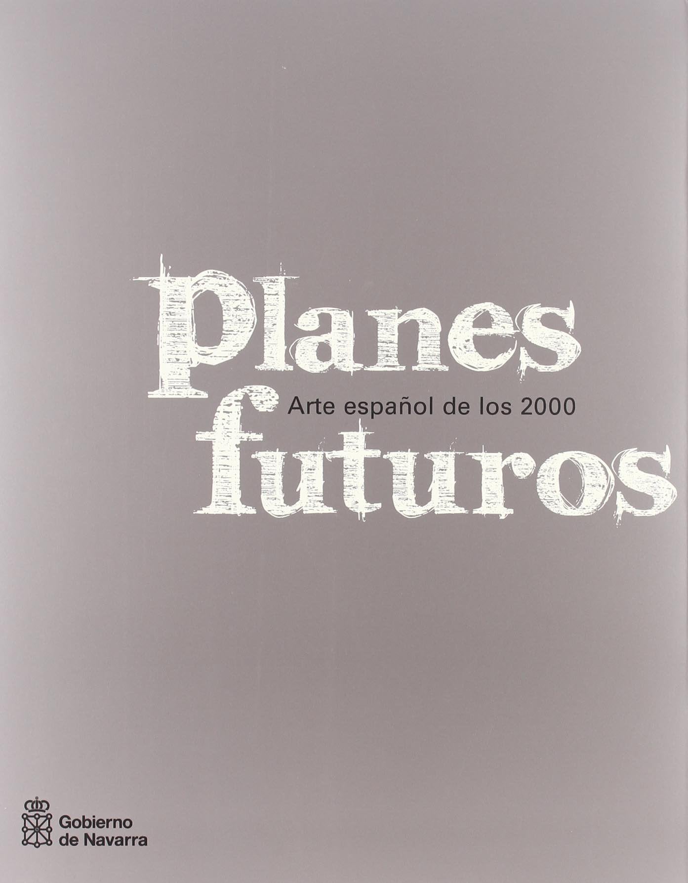Planes futuros: Arte español de los 2000 book