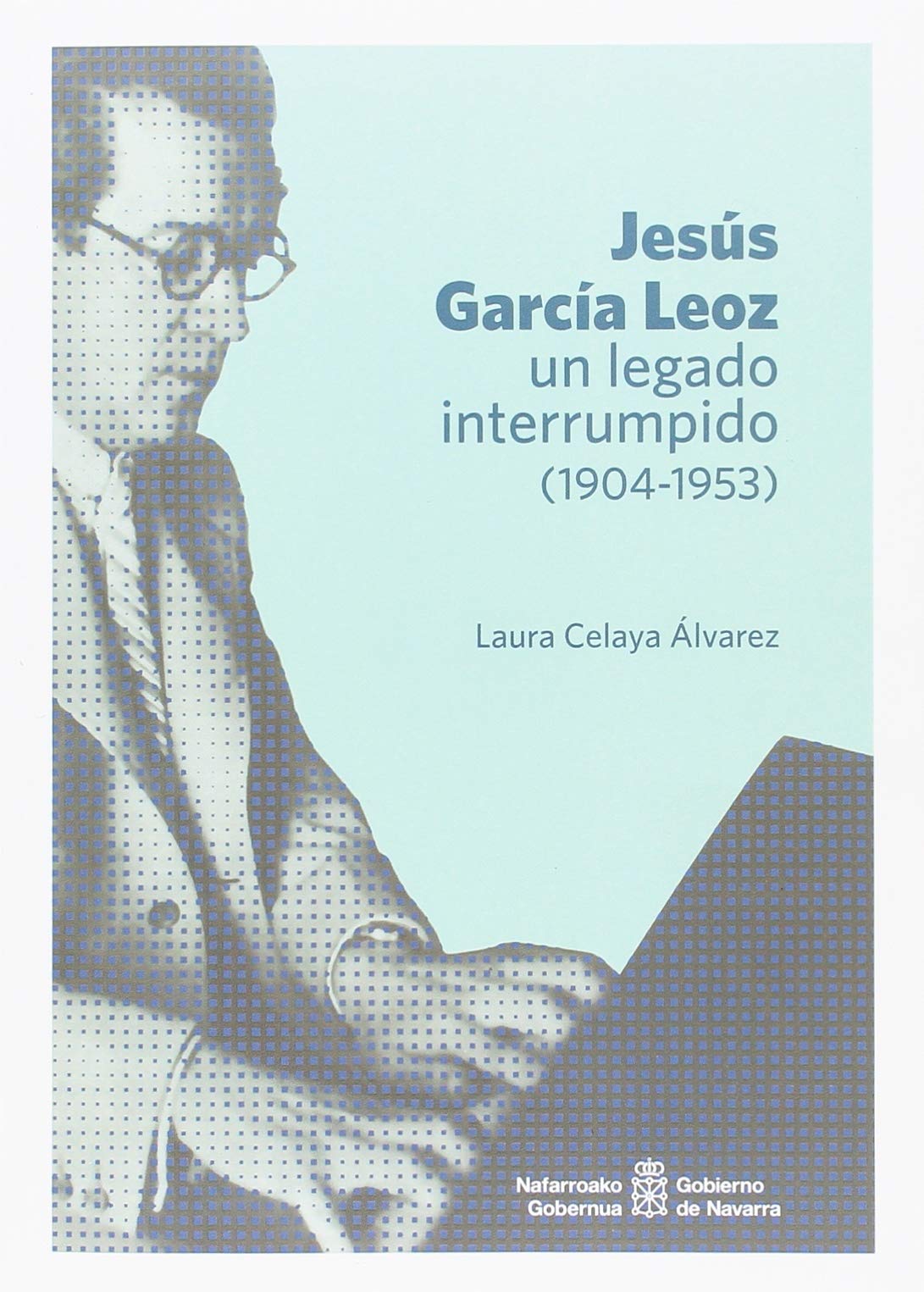 Jesús García Leoz, un legado interrumpido (1904-1953) book