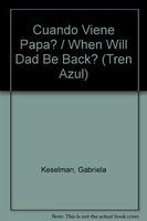 Cuando Viene Papa? / When Will Dad Be Back? book