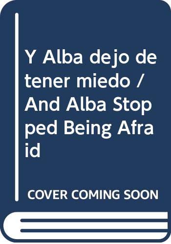 Y Alba dejo de tener miedo / And Alba Stopped Being Afraid book