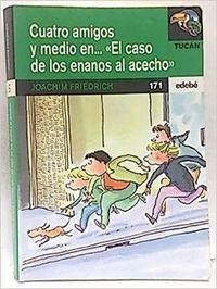 Cuatro amigos y medio en..."el caso de los enanos al acecho" (Tucan Verde) Books