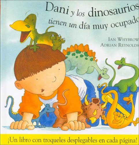 Dani y los dinosaurios tienen un dia muy ocupado / Dani and the Dinosaurs Have a Busy Day book