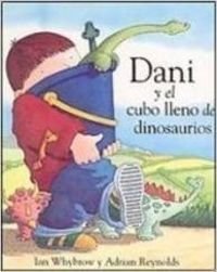 Dani Y El Cubo Lleno De Dinosaurios / Harry and the Bucket Full of Dinosaurs (Dani Y Los Dinosaurios/Dani And the Dinosaurs) Novels & Short Stories