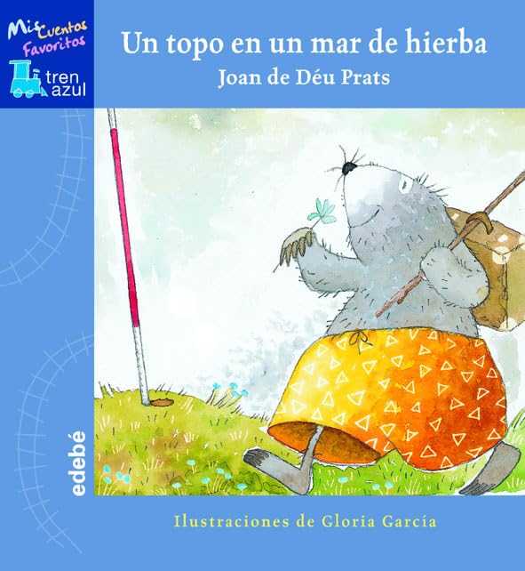Un topo en un mar de hierba: Mis Cuentos Favoritos (Tren azul: Mis cuentos favoritos) Social Sciences