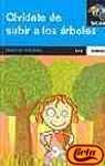 Olvidate de subir a los arboles ("tucan azul")(+6 años) book
