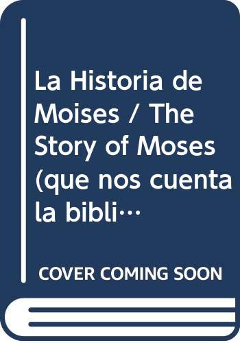 La Historia de Moises / The Story of Moses (que nos cuenta la biblia de.../What the Bible Tells Us Of...) Non-fiction