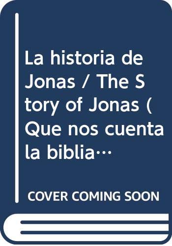 La historia de Jonas / The Story of Jonas (Que nos cuenta la biblia de.../ What the Bible Tells us of...) Non-fiction