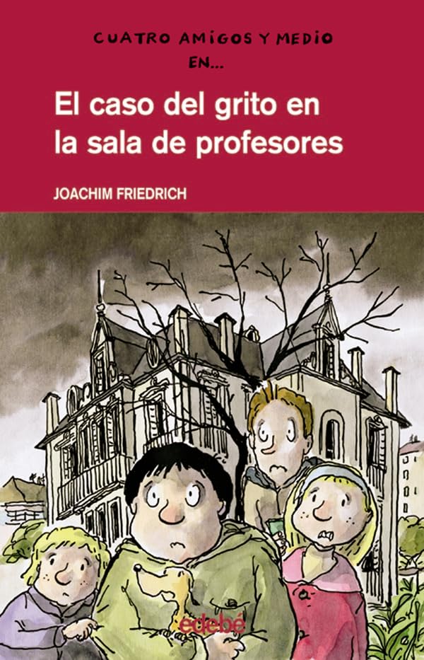 El caso del grito en la sala de profesores (CUATRO AMIGOS Y MEDIO, Band 6) Social Sciences
