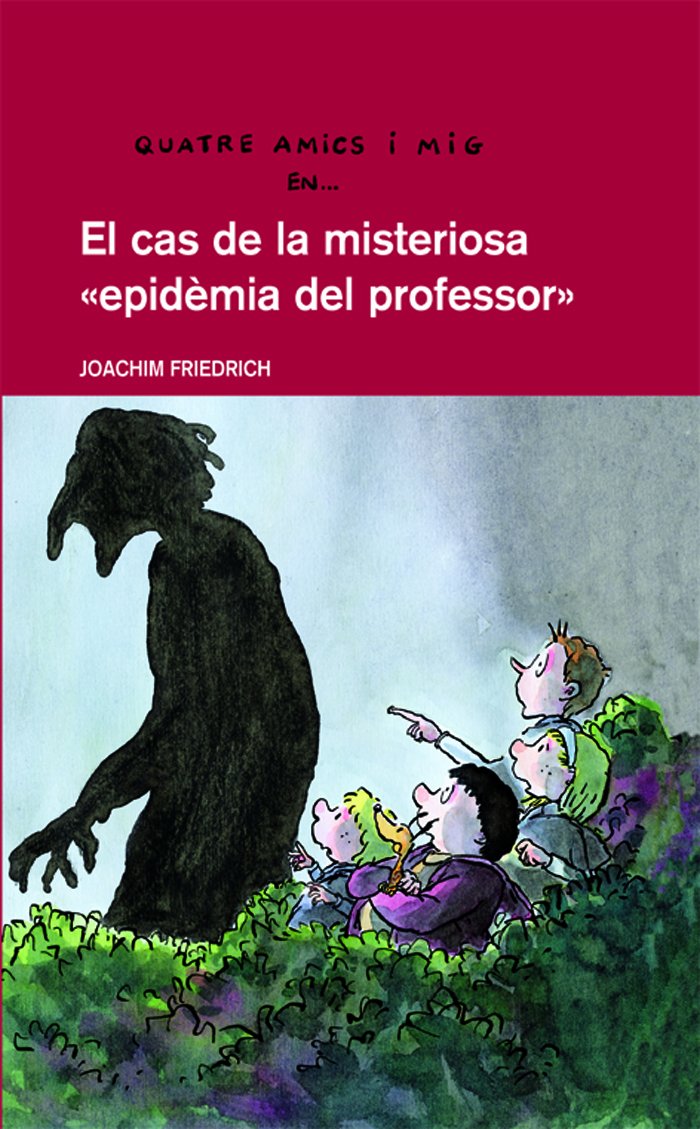 El cas de la misteriosa epidèmia del professor (QUATRE AMICS I MIG, Band 5) Contemporary literature