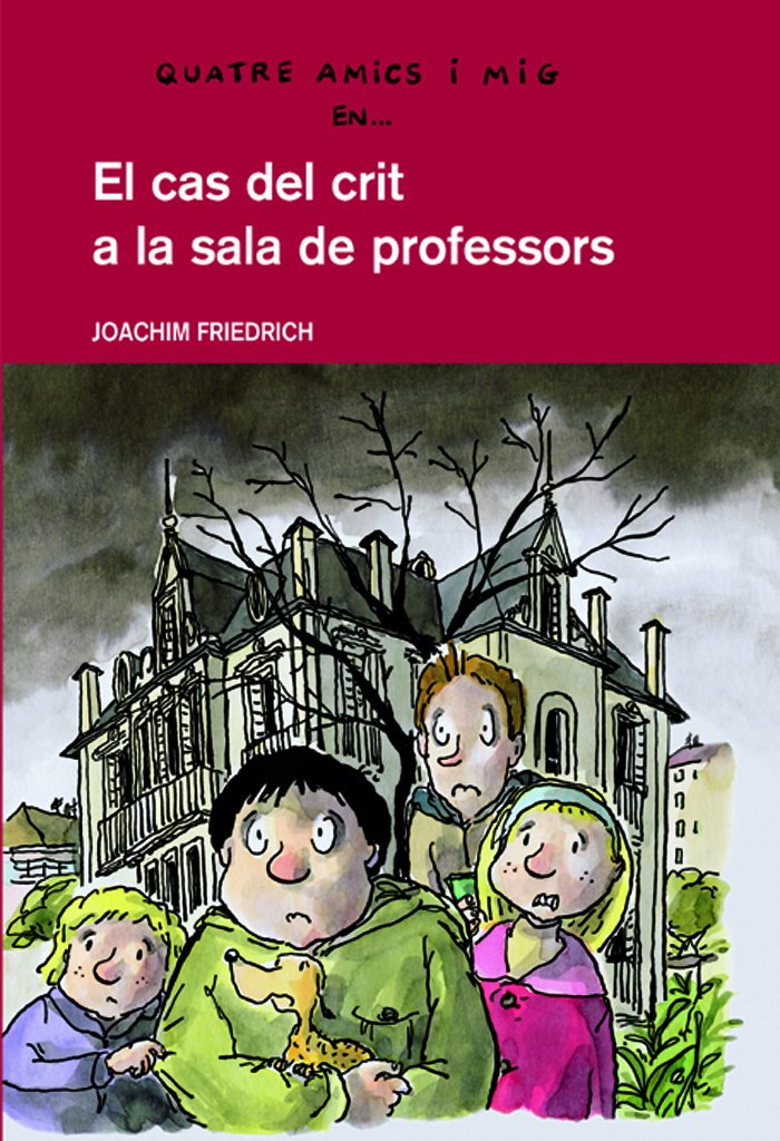 El cas del crit a la sala de professors (QUATRE AMICS I MIG, Band 6) Social Sciences