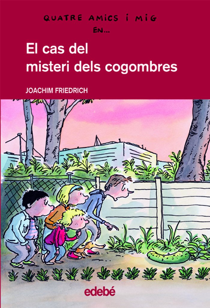4 amics i mig en... El cas del misteri dels cogombres (QUATRE AMICS I MIG, Band 7) Novels & Short Stories