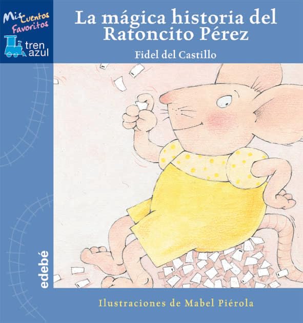 La mágica historia del ratoncito Pérez (Tren azul: Mis cuentos favoritos) Social Sciences