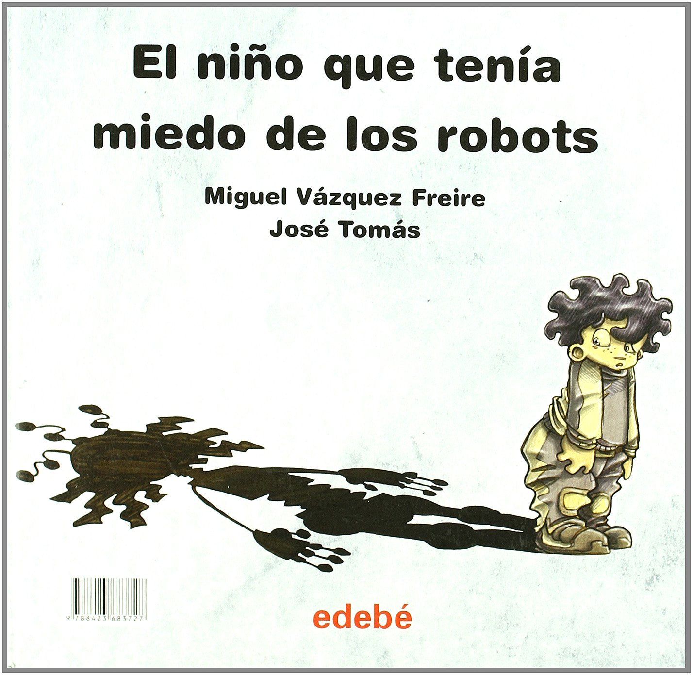 El Niño que tenia miedo de los robots/el robot que tenia miedo de losniños (+5 años) book