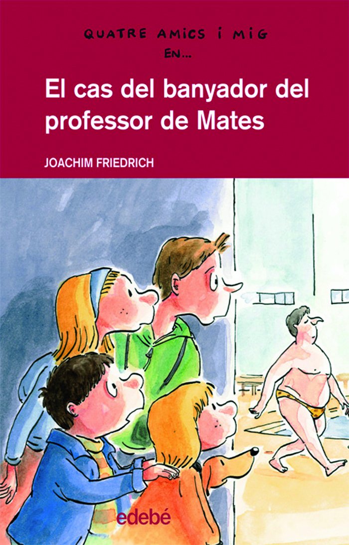 El cas del banyador del professor de mates (QUATRE AMICS I MIG, Band 13) Social Sciences