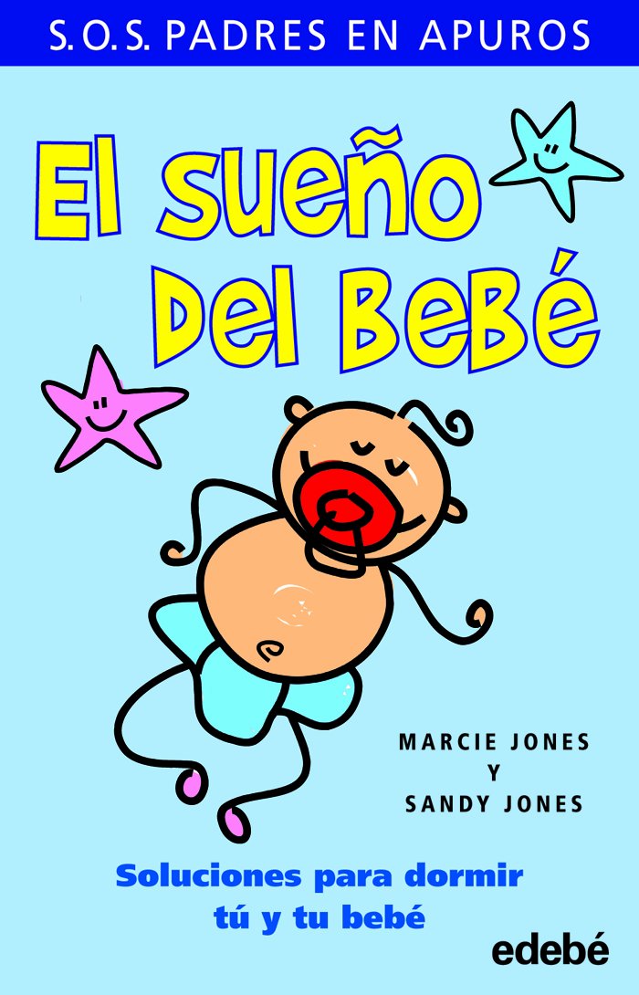EL SUEÑO DEL BEBÉ. SOLUCIONES PARA DORMIR TÚ Y TU BEBÉ: Soluciones para dormir tú y tu bebé book
