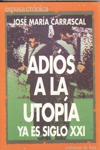 Adios a la utopia o el siglo xxi ya ha comenzado book