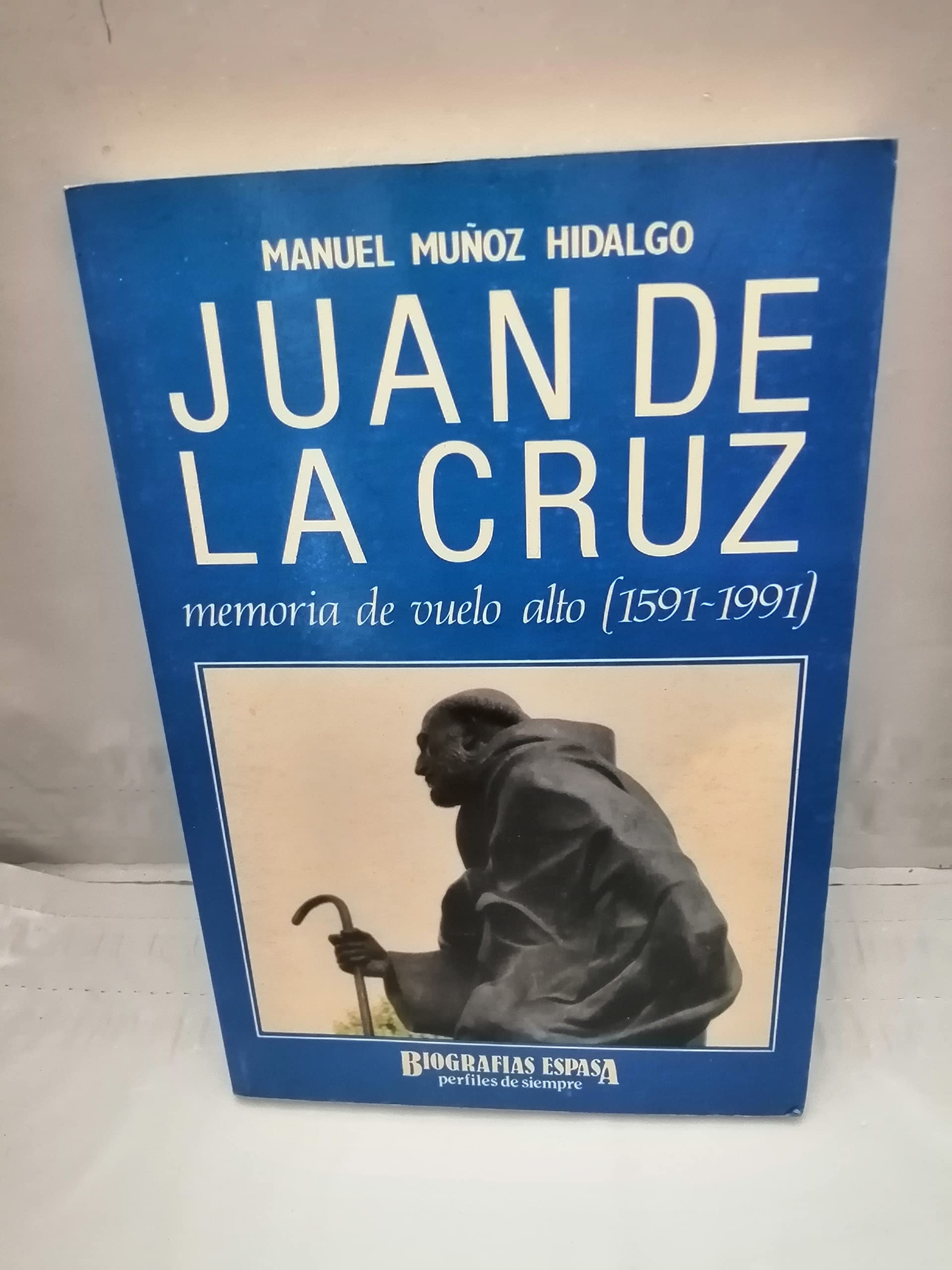 Juan de la Cruz: Memoria de vuelo alto, 1591-1991 (Biografias Espasa) (Spanish Edition) Books