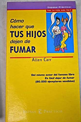 Como hacer que tus hijos dejen de fumar (Espasa Practico) Parents & Children