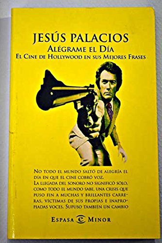 Alegrame el dia (el cine de hollywood en sus mejores frases) Books