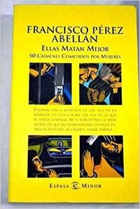 Ellas matan mejor : 50 crímenes cometidos por mujeres Books