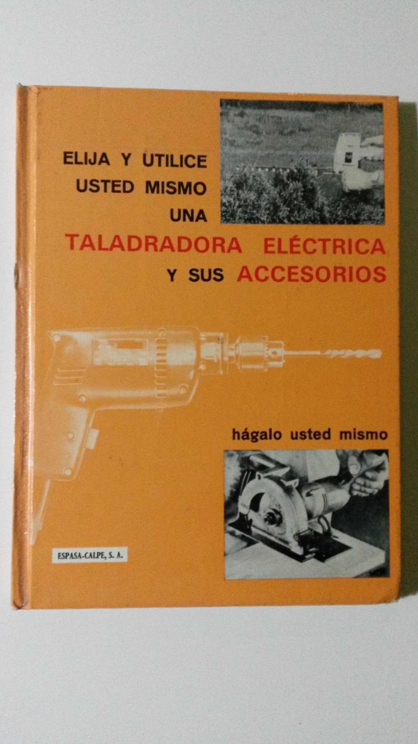 Elija y utilice usted mismo su taladradora electrica y sus accesor book