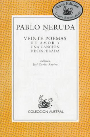 Veinte Poemas De Amor Y Una Cancion Desesperada: Spanish Edition Books