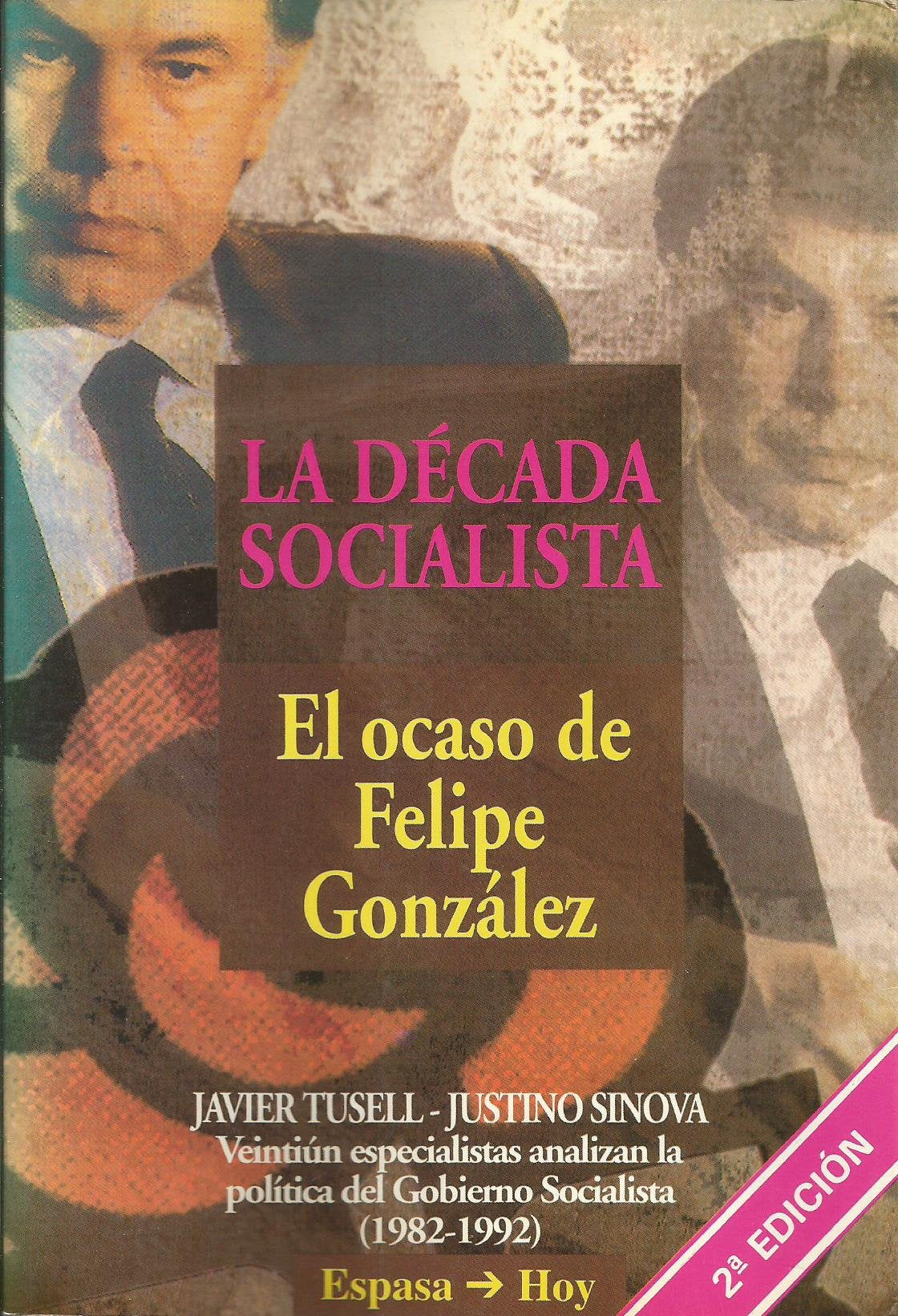 La Decada Socialista. El Ocaso De Felipe Gonzalez Learning & Reference