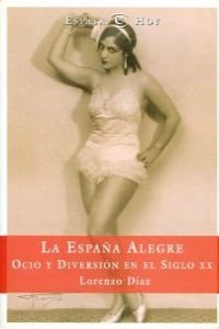 La España alegre ocio y diversion en el siglo XX (Broken Sparrow Records) Books